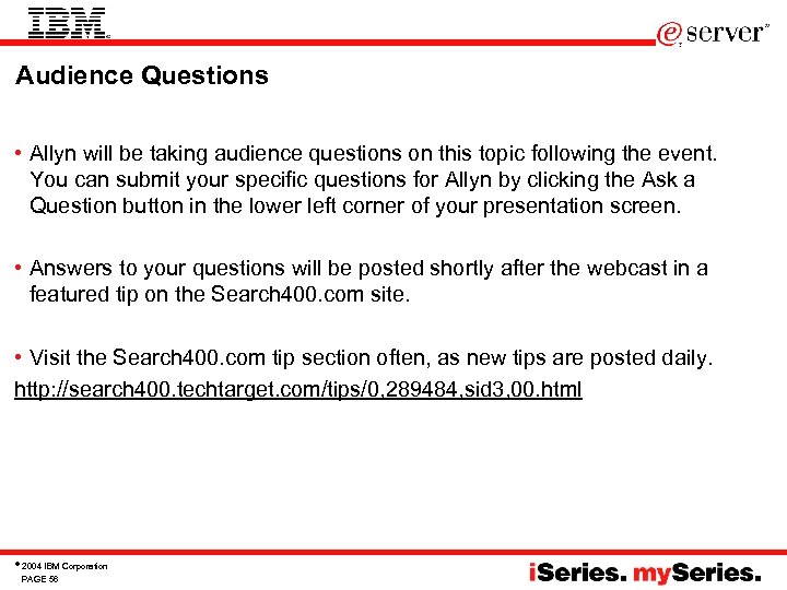 Audience Questions • Allyn will be taking audience questions on this topic following the