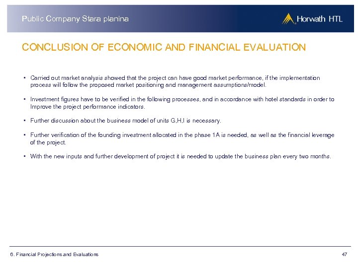 Public Company Stara planina CONCLUSION OF ECONOMIC AND FINANCIAL EVALUATION • Carried out market
