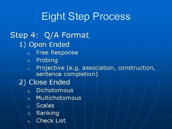 Eight Step Process Step 4: Q/A Format 1) Open Ended a. b. c. Free