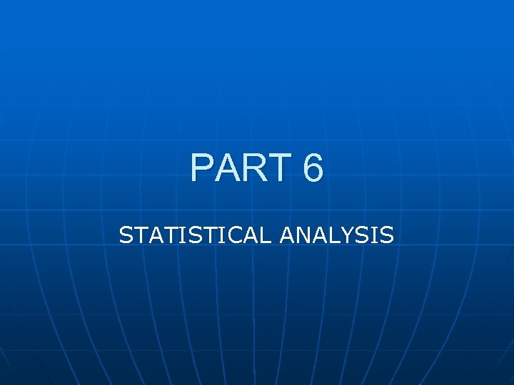 PART 6 STATISTICAL ANALYSIS 