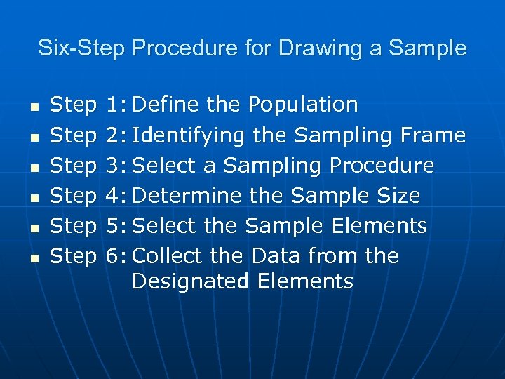 Six-Step Procedure for Drawing a Sample n n n Step Step 1: Define the