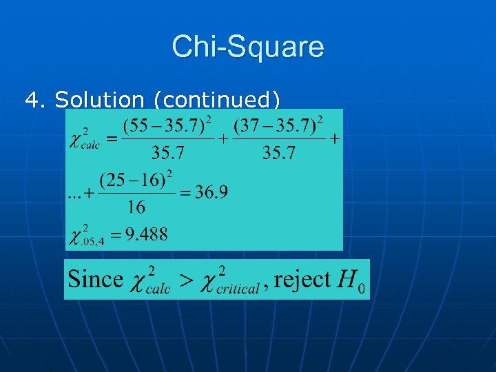 Chi-Square 4. Solution (continued) 