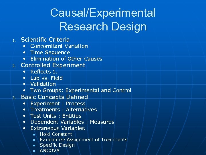 Causal/Experimental Research Design 1. Scientific Criteria • • 2. 3. Concomitant Variation Time Sequence