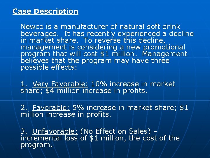 Case Description Newco is a manufacturer of natural soft drink beverages. It has recently