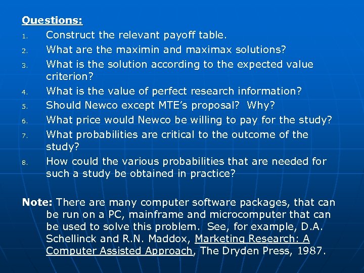 Questions: 1. Construct the relevant payoff table. 2. What are the maximin and maximax