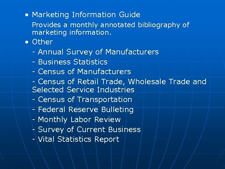  • Marketing Information Guide Provides a monthly annotated bibliography of marketing information. •