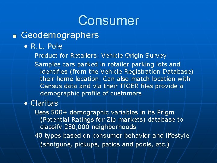 Consumer n Geodemographers • R. L. Pole Product for Retailers: Vehicle Origin Survey Samples