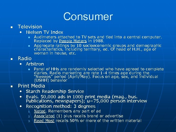 Consumer n Television • Nielsen TV Index n n n Radio Audimeters attached to