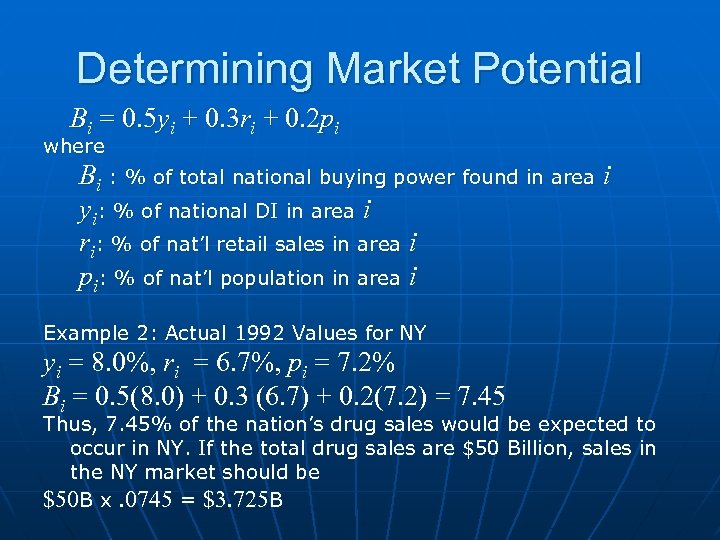 Determining Market Potential Bi = 0. 5 yi + 0. 3 ri + 0.