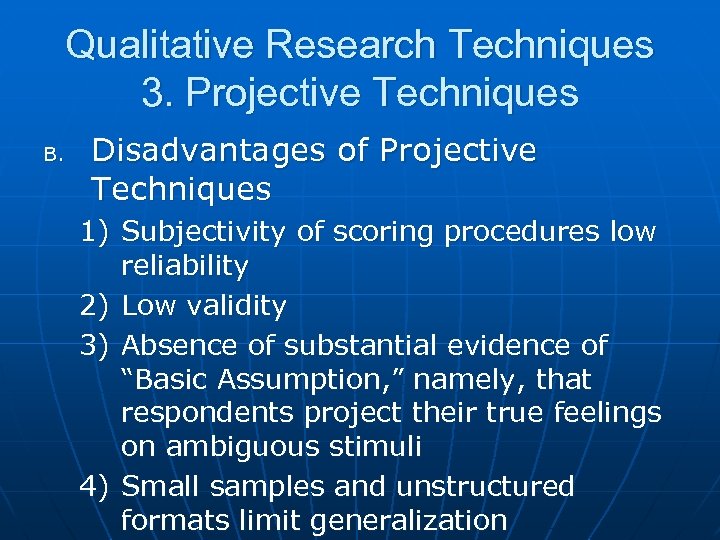 Qualitative Research Techniques 3. Projective Techniques B. Disadvantages of Projective Techniques 1) Subjectivity of