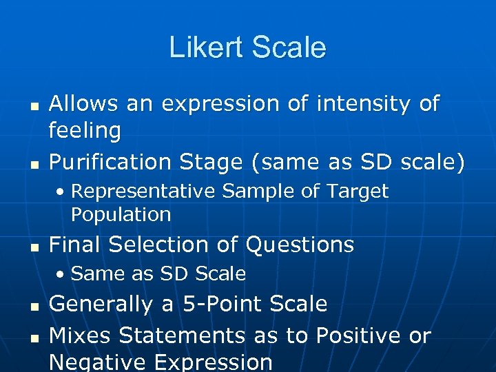 Likert Scale n n Allows an expression of intensity of feeling Purification Stage (same