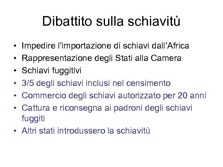 Dibattito sulla schiavitù • • • Impedire l’importazione di schiavi dall’Africa Rappresentazione degli Stati