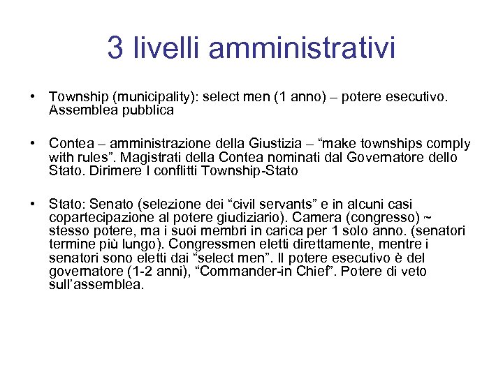 3 livelli amministrativi • Township (municipality): select men (1 anno) – potere esecutivo. Assemblea