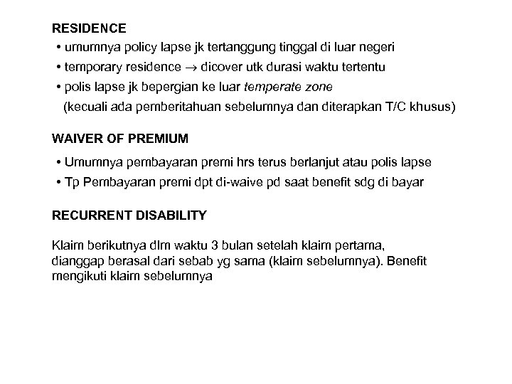 RESIDENCE • umumnya policy lapse jk tertanggung tinggal di luar negeri • temporary residence