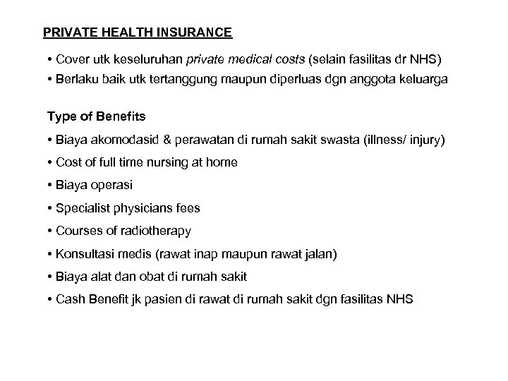PRIVATE HEALTH INSURANCE • Cover utk keseluruhan private medical costs (selain fasilitas dr NHS)