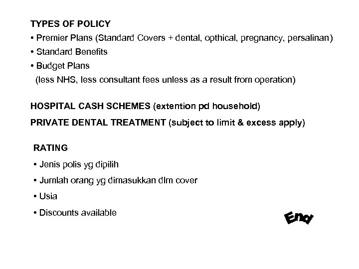 TYPES OF POLICY • Premier Plans (Standard Covers + dental, opthical, pregnancy, persalinan) •
