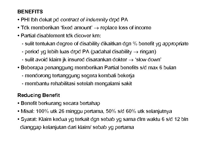 BENEFITS • PHI lbh dekat pd contract of indemnity drpd PA • Tdk memberikan