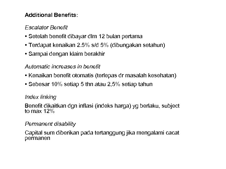 Additional Benefits: Escalator Benefit • Setelah benefit dibayar dlm 12 bulan pertama • Terdapat