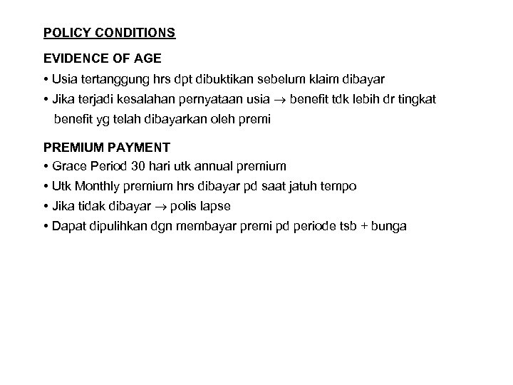 POLICY CONDITIONS EVIDENCE OF AGE • Usia tertanggung hrs dpt dibuktikan sebelum klaim dibayar