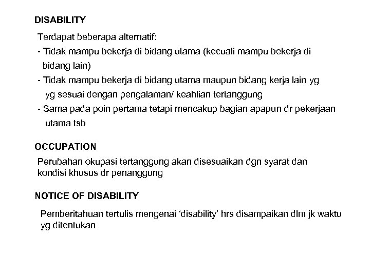 DISABILITY Terdapat beberapa alternatif: - Tidak mampu bekerja di bidang utama (kecuali mampu bekerja