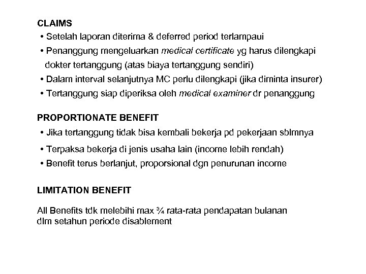 CLAIMS • Setelah laporan diterima & deferred period terlampaui • Penanggung mengeluarkan medical certificate