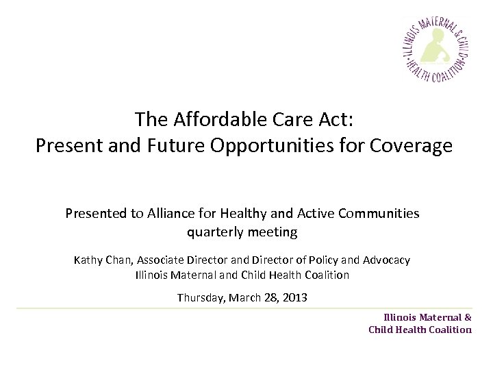 The Affordable Care Act: Present and Future Opportunities for Coverage Presented to Alliance for
