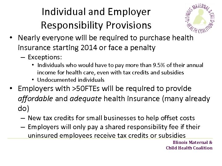 Individual and Employer Responsibility Provisions • Nearly everyone will be required to purchase health