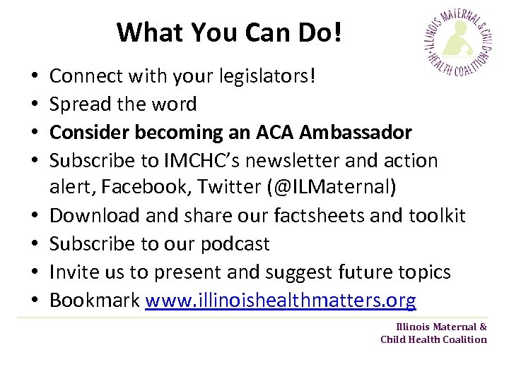What You Can Do! • • Connect with your legislators! Spread the word Consider