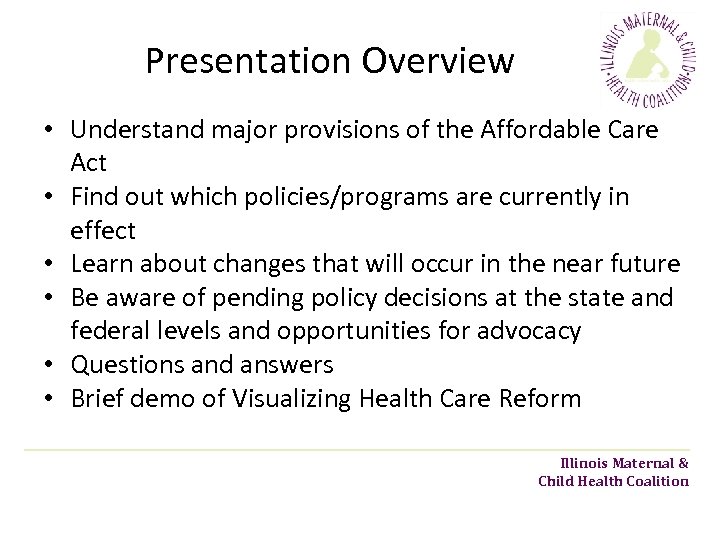 Presentation Overview • Understand major provisions of the Affordable Care Act • Find out