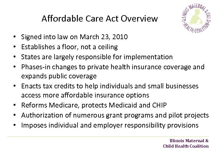 Affordable Care Act Overview • • Signed into law on March 23, 2010 Establishes