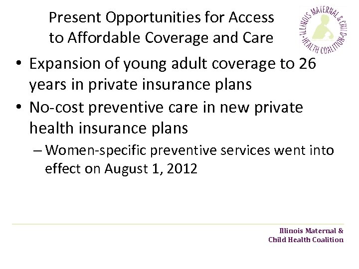 Present Opportunities for Access to Affordable Coverage and Care • Expansion of young adult