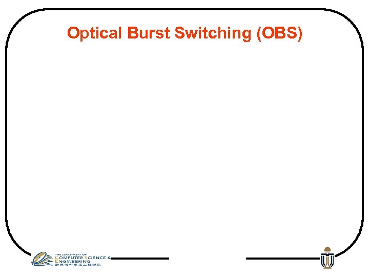 Optical Burst Switching (OBS) 