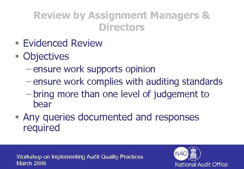 Review by Assignment Managers & Directors § Evidenced Review § Objectives – ensure work