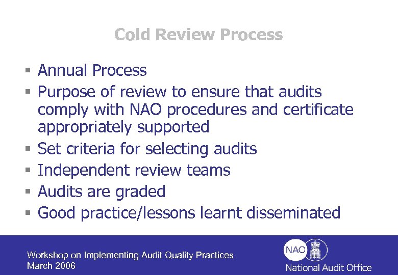 Cold Review Process § Annual Process § Purpose of review to ensure that audits