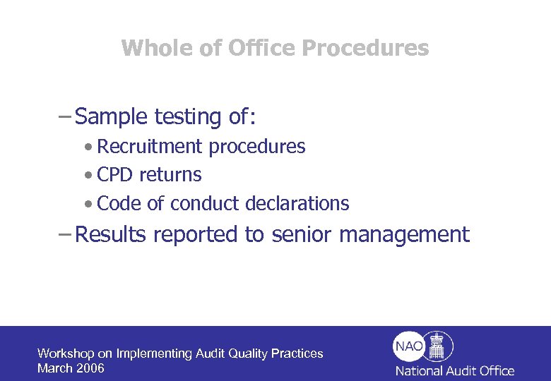 Whole of Office Procedures – Sample testing of: • Recruitment procedures • CPD returns