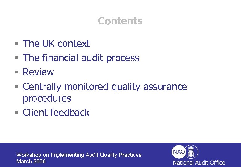 Contents The UK context The financial audit process Review Centrally monitored quality assurance procedures