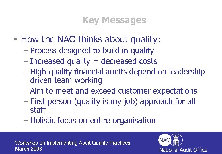 Key Messages § How the NAO thinks about quality: – Process designed to build