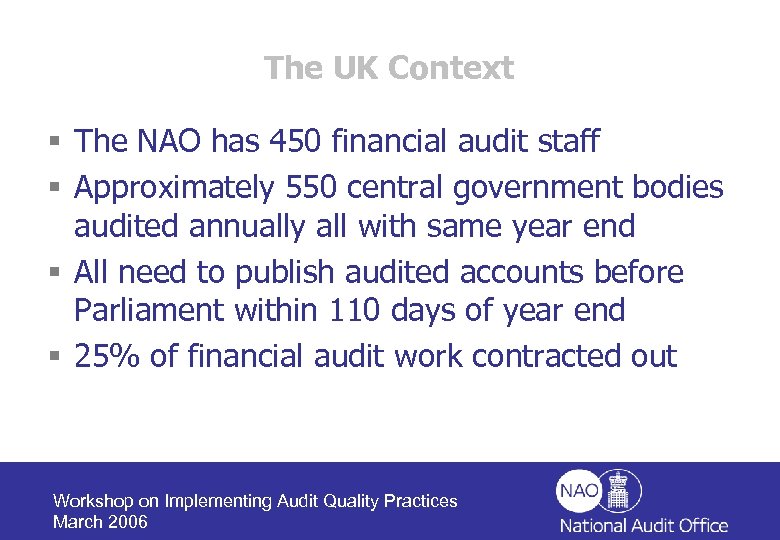 The UK Context § The NAO has 450 financial audit staff § Approximately 550