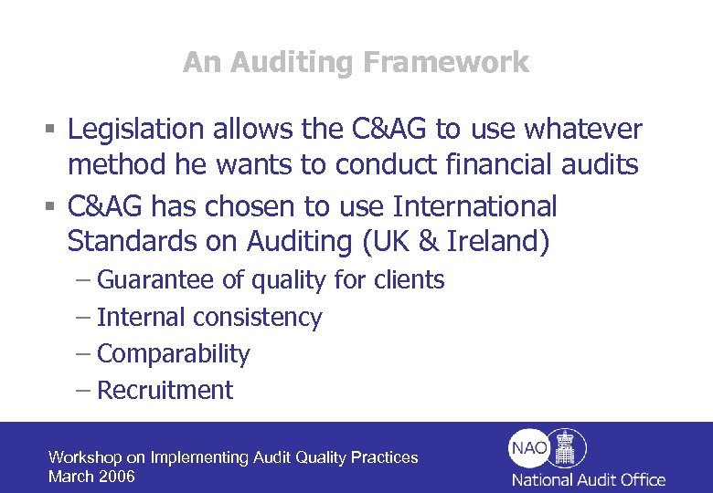 An Auditing Framework § Legislation allows the C&AG to use whatever method he wants