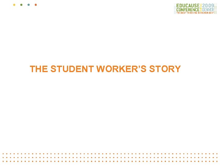 THE STUDENT WORKER’S STORY 