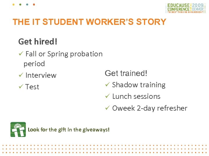 THE IT STUDENT WORKER’S STORY Get hired! ü Fall or Spring probation period ü