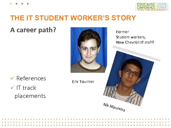 THE IT STUDENT WORKER’S STORY A career path? ü References ü IT track Former