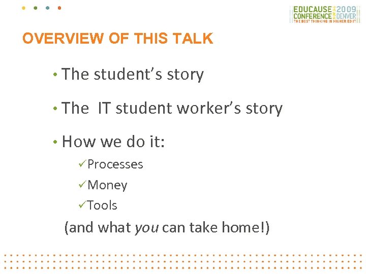 OVERVIEW OF THIS TALK • The student’s story • The IT student worker’s story