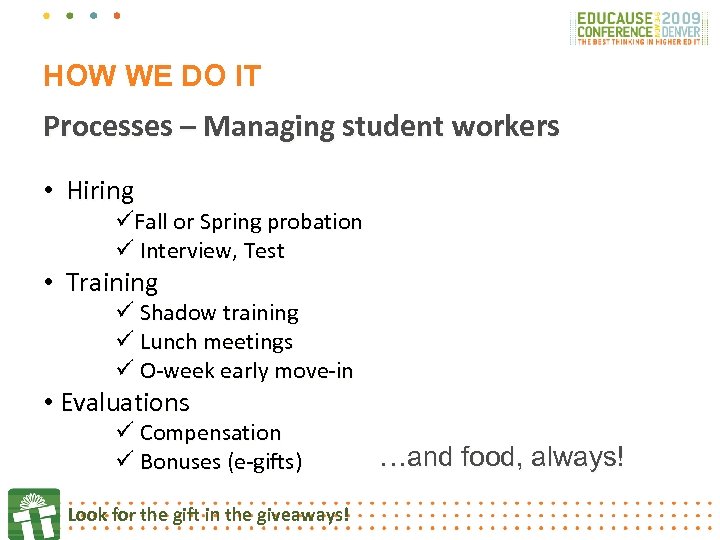 HOW WE DO IT Processes – Managing student workers • Hiring üFall or Spring