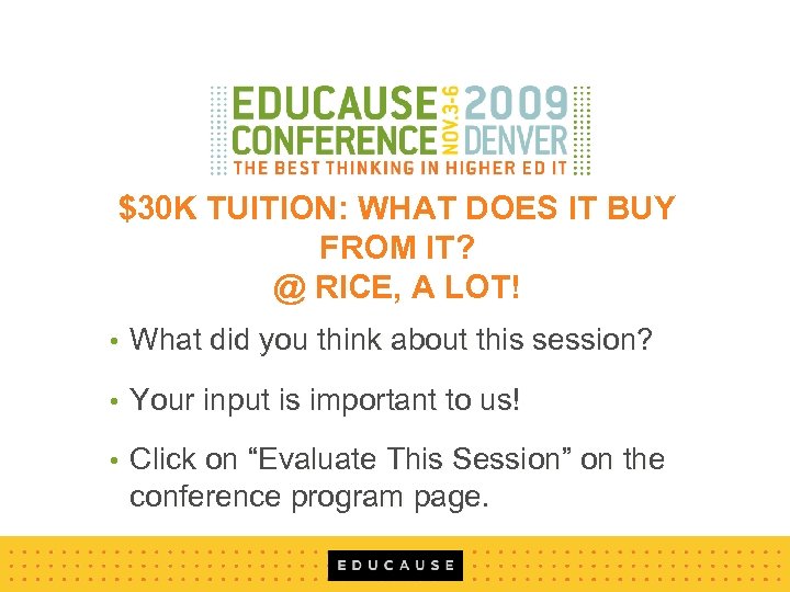 $30 K TUITION: WHAT DOES IT BUY FROM IT? @ RICE, A LOT! •