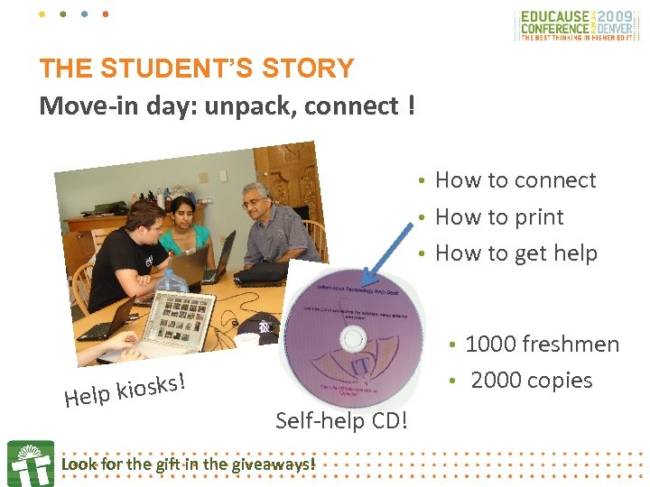 THE STUDENT’S STORY Move-in day: unpack, connect ! How to connect • How to