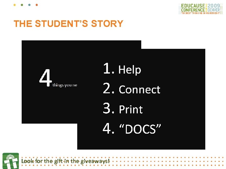 THE STUDENT’S STORY Look for the gift in the giveaways! 