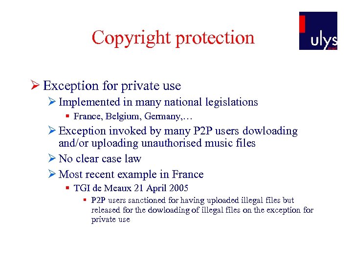 Copyright protection Ø Exception for private use Ø Implemented in many national legislations §