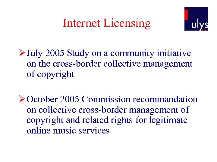 Internet Licensing Ø July 2005 Study on a community initiative on the cross-border collective