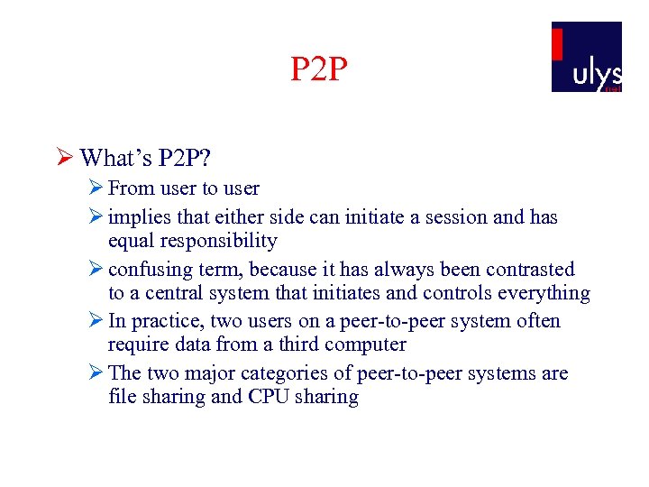 P 2 P Ø What’s P 2 P? Ø From user to user Ø